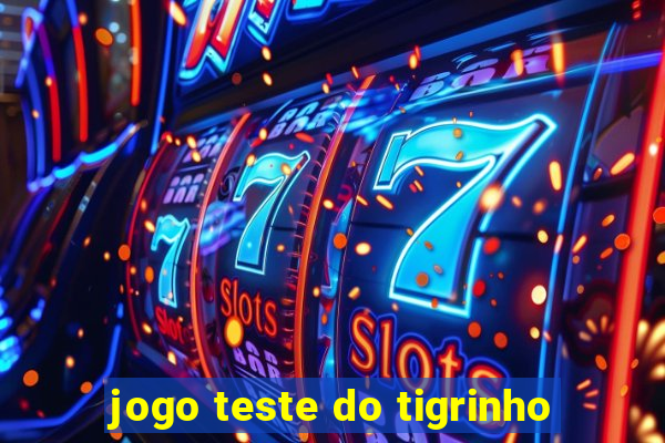 jogo teste do tigrinho